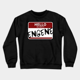 Hello, My Name Is ENGENE Crewneck Sweatshirt